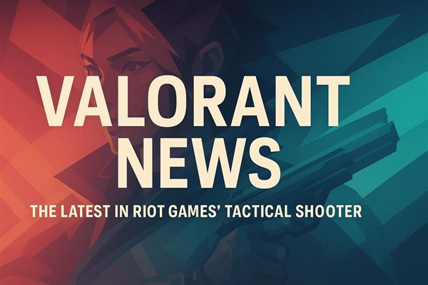 Valorant news - the latest in riot games' tactical shooter